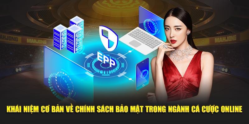 Khái niệm cơ bản về chính sách bảo mật trong ngành cá cược online