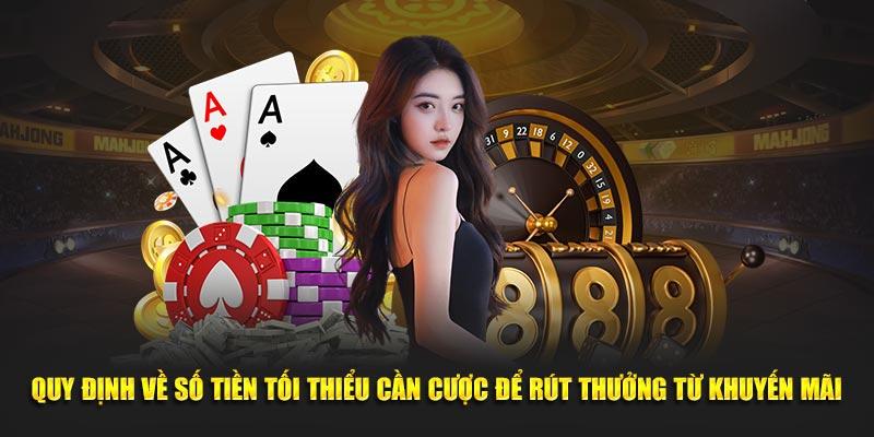 Quy định về số tiền tối thiểu cần cược để rút thưởng từ khuyến mãi.