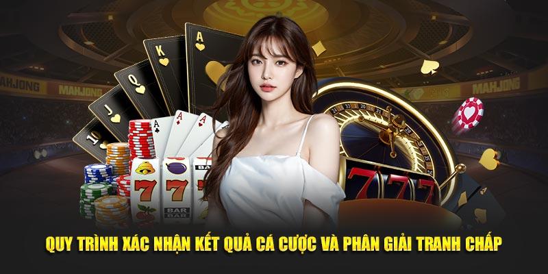 Quy trình xác nhận kết quả cá cược và phân giải tranh chấp.